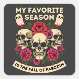 My Favorite Season Is The Fall Of Fascism Square Sticker
