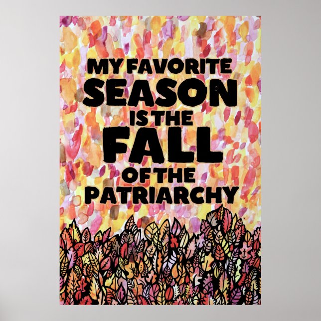 My Favorite Season is the fall of the patriarchy Poster (Front)