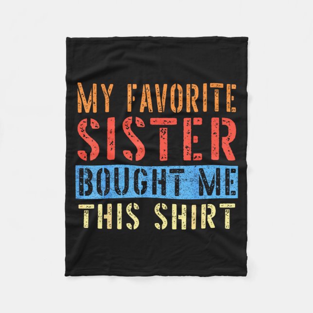 My Favorite Sister Bought Me This Funny Brother Pr Fleece Blanket (Front)