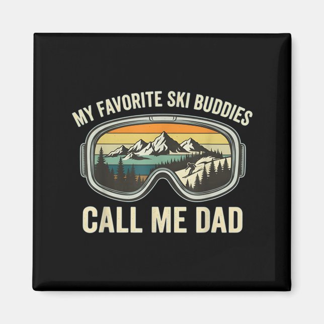 My Favorite Ski Buddies Call Me Dad Funny Skiing D Magnet (Front)