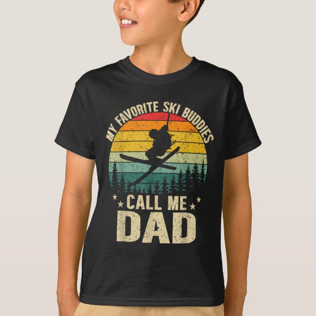 My Favorite Ski Buddies Call Me Dad Funny Skiing F T-Shirt (Front)