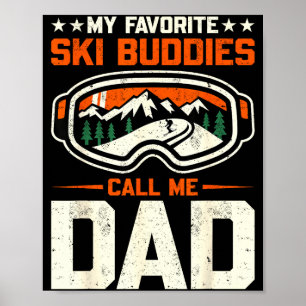 My Favorite Ski Buddies Call Me Dad Funny Skiing  Poster