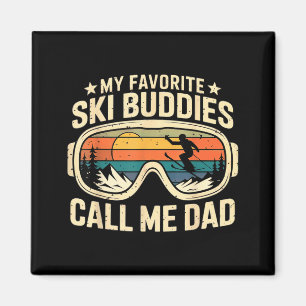 My Favorite Ski Buddies Call Me Dad - Skier Skiing Magnet