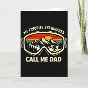 My Favorite Ski Buddies Call Me Dad Skiing Dad Ski Card