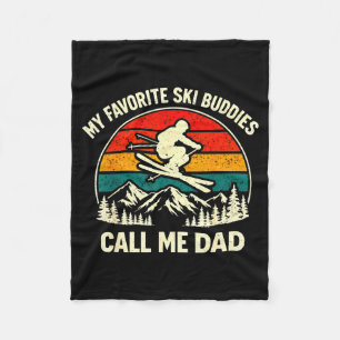 My Favorite Ski Buddies Call Me Dad Skiing Dad Ski Fleece Blanket