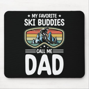 My Favorite Ski Buddies Call Me Dad Skiing Dad Ski Mouse Pad