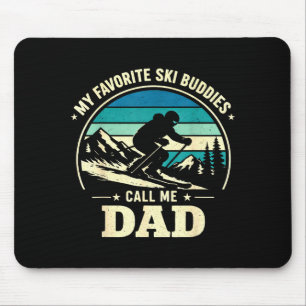 My Favorite Ski Buddies Call Me Dad Skiing Dad Ski Mouse Pad