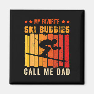 My Favorite Ski Buddies Call Me Dad Skiing For Ski Magnet