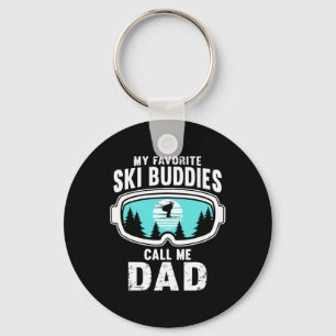 My Favorite Ski Buddies Call Me Dad - Skiing, Snow Keychain
