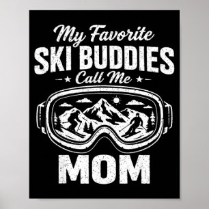 My Favorite Ski Buddy Calls Me Mom Skiing Mama Ski Poster