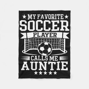 My Favorite Soccer Player Calls Me Auntie Fleece Blanket