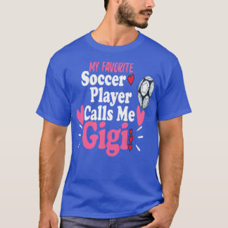 My Favorite Soccer Player Calls Me Gigi Grandma  T-Shirt