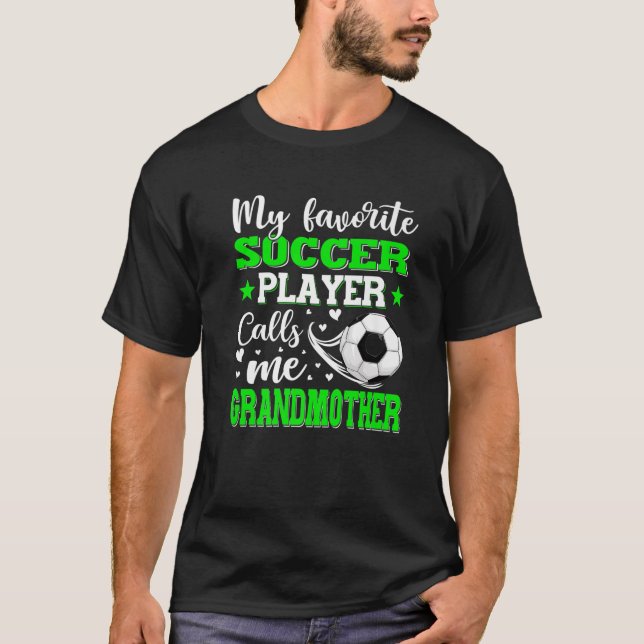 My Favorite Soccer Player Calls Me Grandmother Mot T-Shirt (Front)