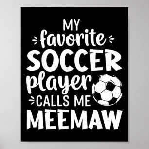 My Favorite Soccer Player Calls Me Meemaw Poster