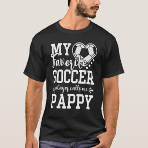 My Favorite Soccer Player Calls Me Pappy Soccer T-Shirt