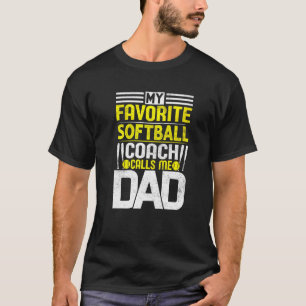 My Favorite Softball Coach Calls Me Dad T-Shirt