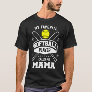 My Favorite Softball Player Calls Me Mama Cute Gra T-Shirt