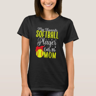 My Favorite Softball player calls me Mom Cute  2 T-Shirt