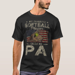 My Favorite Softball Player Calls Me Pa Father s D T-Shirt