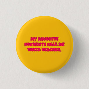 My Favorite Students Call Me Teacher Educator 1 Inch Round Button
