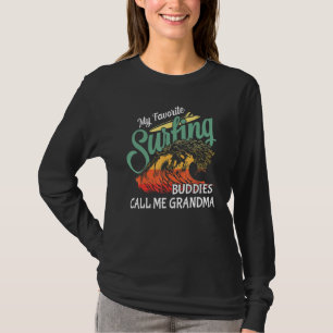 My Favorite Surfing Buddies Call Me Grandma Family T-Shirt