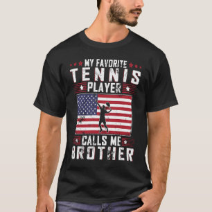 My Favorite Tennis Player Calls Me Brother Father T-Shirt