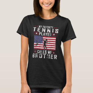 My Favorite Tennis Player Calls Me Brother Father T-Shirt