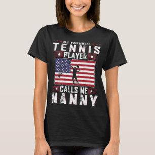 My Favorite Tennis Player Calls Me Nanny Mother Da T-Shirt