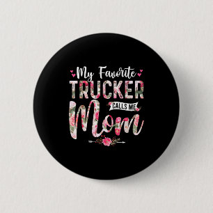 My favorite trucker call me mom happy mother's day 2 inch round button
