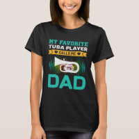 My Favorite Tuba Player Calls Me Dad Fathers Day