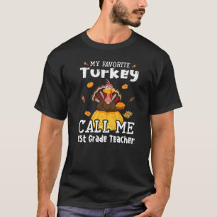 My Favorite Turkey Calls Me 1st Grade Teacher Than T-Shirt