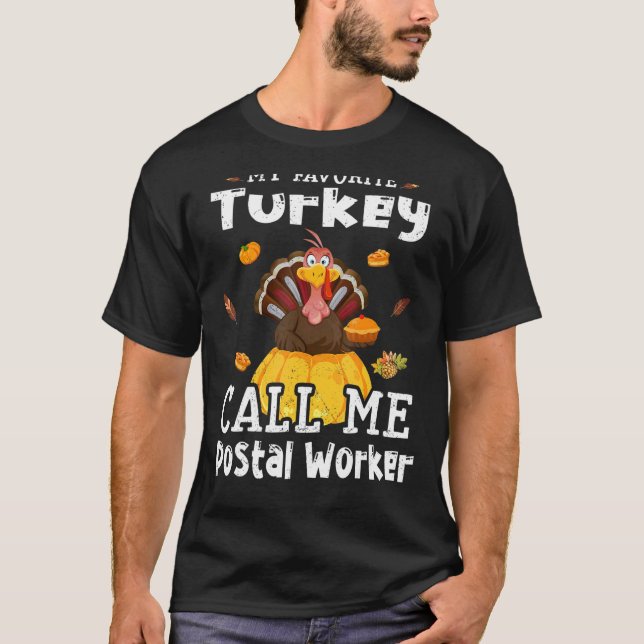 My Favorite Turkey Calls Me Postal Worker Thanksgi T-Shirt (Front)