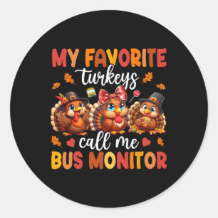 My Favorite Turkeys Call Me Bus Monitor Funny Than Classic Round Sticker