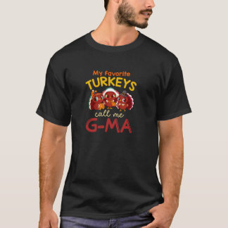 My Favorite Turkeys Call Me G Ma Thanksgiving Turk T-Shirt