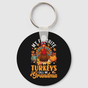 My Favorite Turkeys Call Me Grandma Happy Thanksgi Keychain
