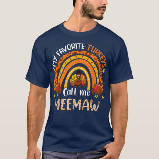 My Favorite Turkeys Call Me Meemaw Thanksgiving  T-Shirt