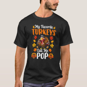 My Favorite Turkeys Call Me Pop   Thanksgiving T-Shirt