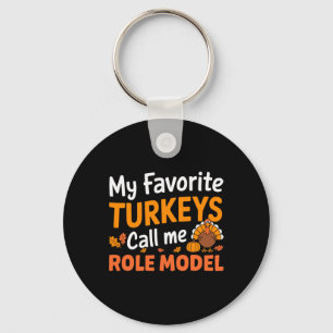 My Favorite Turkeys Call Me Role Model Thanksgivin Keychain