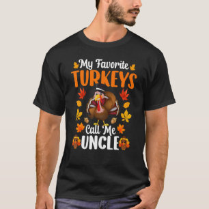 My Favorite Turkeys Call Me Uncle     Thanksgiving T-Shirt