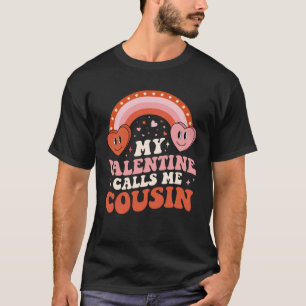 My Favorite Valentine Calls Me Cousin Valentines D T-Shirt