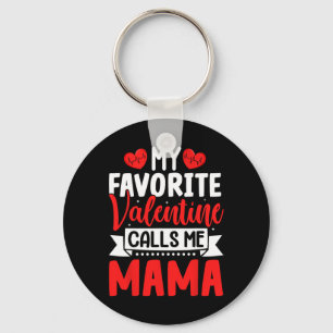 My Favorite Valentine Calls Me Mama Happy Valentin Keychain