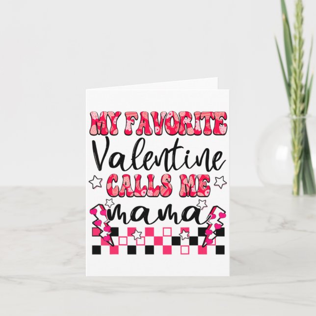 My Favorite Valentine Calls Me Mama Valentines Da  Card (Front)