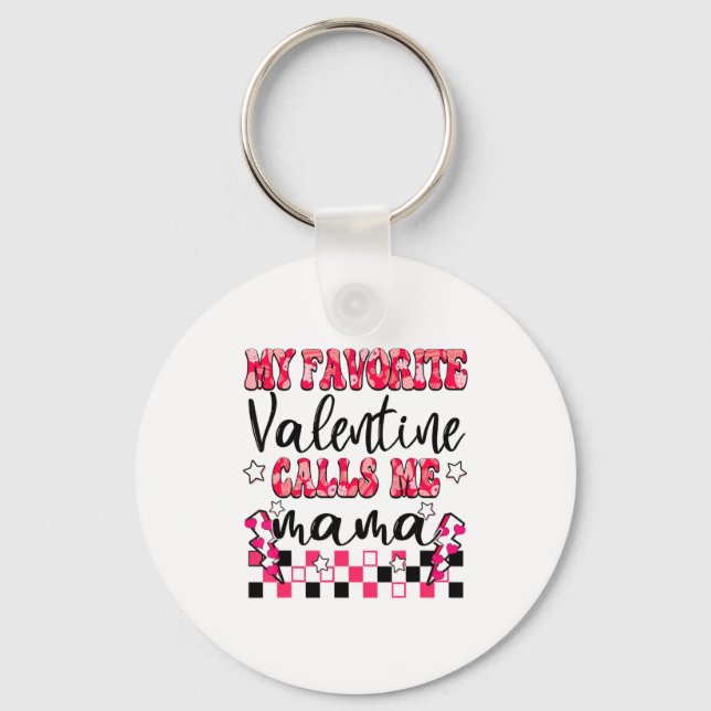 My Favorite Valentine Calls Me Mama Valentines Da  Keychain (Front)