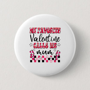 My Favorite Valentine Calls Me Mum Valentines Day  2 Inch Round Button