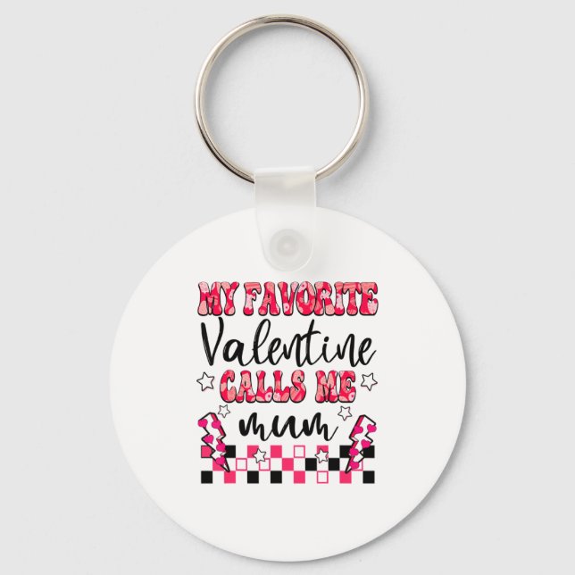 My Favorite Valentine Calls Me Mum Valentines Day  Keychain (Front)