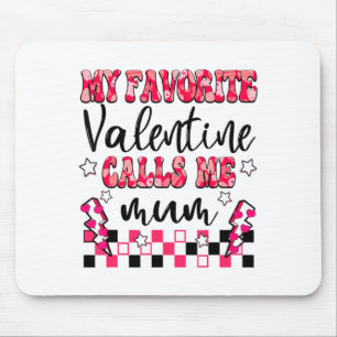 My Favorite Valentine Calls Me Mum Valentines Day  Mouse Pad
