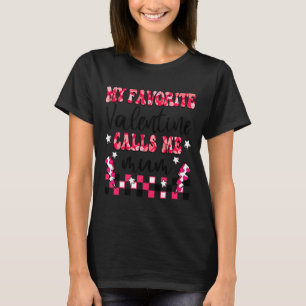 My Favorite Valentine Calls Me Mum Valentines Day T-Shirt