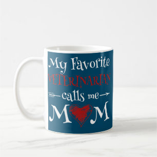 My Favorite Veterinarian Calls Me Mom Funny Coffee Mug