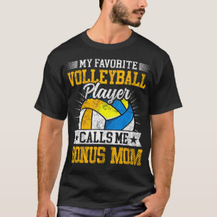 My Favorite Volleyball Player Calls Me Bonus Mom T-Shirt