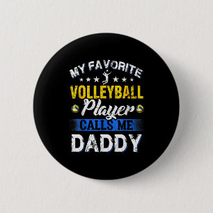 My Favorite Volleyball Player Calls Me Daddy  2 Inch Round Button